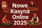 Nowe Kasyna Online